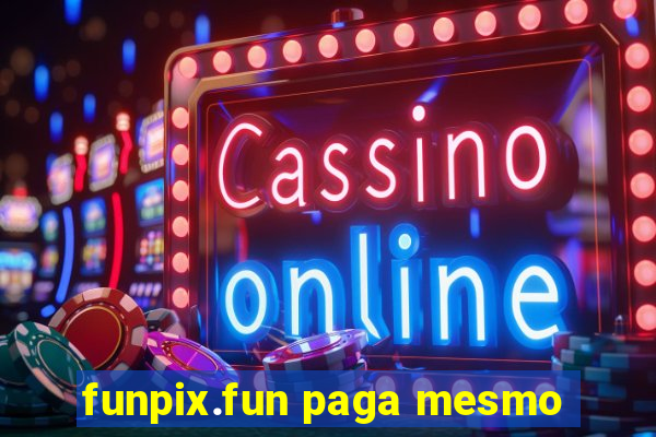 funpix.fun paga mesmo